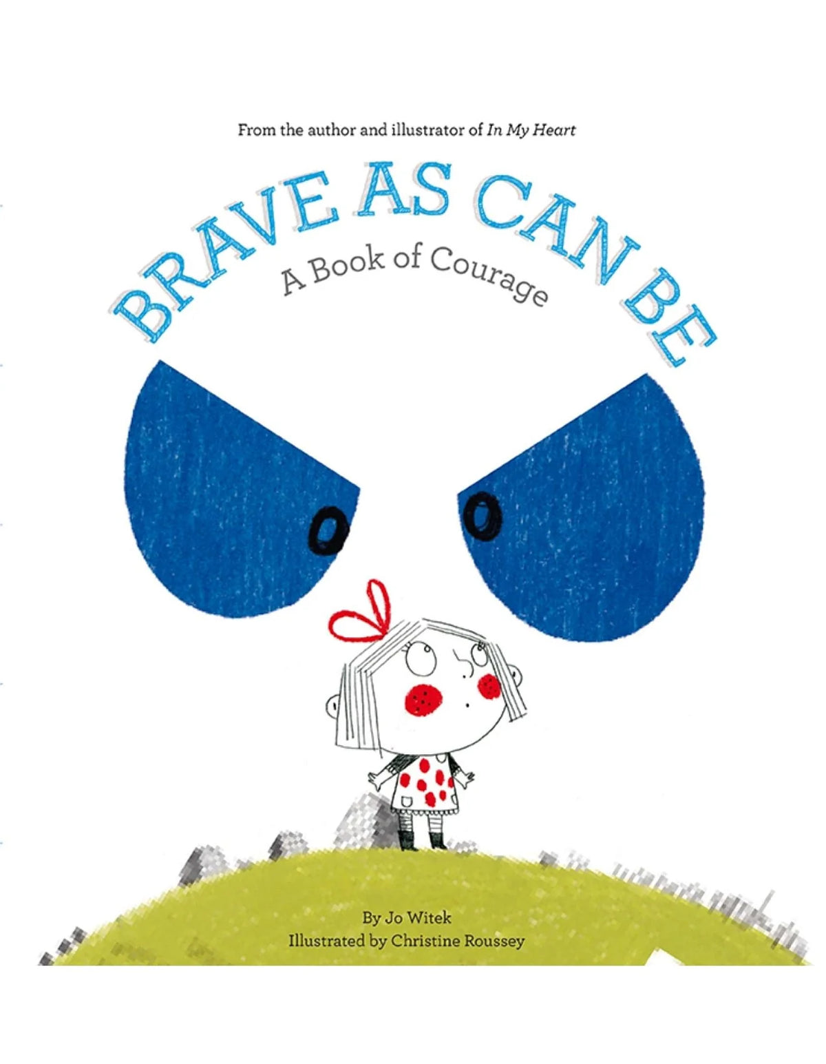 Brave as can be:  A Book of Courage